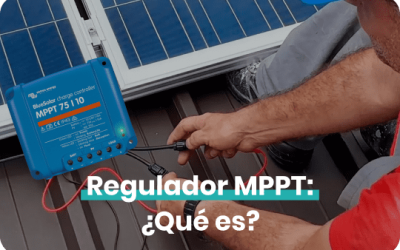 Qué es un regulador MPPT y para qué sirve